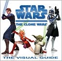 Star Wars The Clone Wars: The Visual Guide