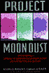 Project Moon Dust: Beyond Roswell--Exposing the Government's Covert Investigations and Cover-Ups