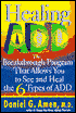 Healing ADD: The Breakthrough Program That Allows You to See and Heal the Six Types of Attention Deficit Disorder