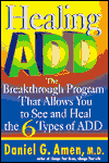 Healing ADD: The Breakthrough Program That Allows You to See and Heal the Six Types of Attention Deficit Disorder