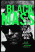 Black Mass: The Irish Mob, the FBI, and a Devil's Deal