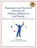 Assessment and Treatment Activities for Children, Adolescents, and Families: Practitioners Share Their Most Effective Techniques