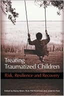Treating Traumatized Children: Risk, Resilience, and Recovery