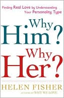 Why Him? Why Her?: Finding Real Love by Understanding Your Personality Type