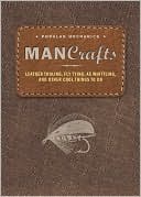 Man Crafts: Leather Tooling, Fly Tying, Ax Whittling, and Other Cool Things to Do