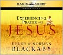 Experiencing Prayer with Jesus: The Power of His Presence and Example