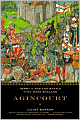 Agincourt: Henry V and the Battle That Made England