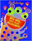 Bye-Bye, Big Bad Bullybug!