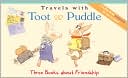 Travel with Toot and Puddle: Three Books about Friendship