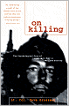 On Killing: The Psychological Cost of Learning to Kill in War and Society