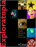 Exploratopia: More than 400 Kid-Friendly Explorations and Experiments for Curious Minds