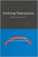 Undoing Depression: What Therapy Doesn't Teach You and Medications Can't Give You