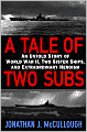 A Tale of Two Subs: An Untold Story of World War II, Two Sister Ships, and Extraordinary Heroism
