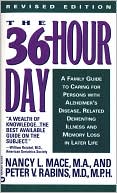 The 36 Hour Day: A Family Guide to Caring for a Person with Alzheimer Disease, Related Dementing Illnesses, and Memory Loss Later in Life