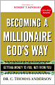 Becoming a Millionaire God's Way: Getting Money to You, Not from You