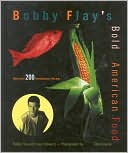 Bobby Flay's Bold American Food: More Than 200 Revolutionary Recipes