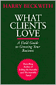 What Clients Love: A Field Guide to Growing Your Business