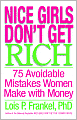 Nice Girls Don't Get Rich: 75 Avoidable Mistakes Women Make with Money