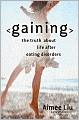 Gaining: The Truth About Life After Eating Disorders