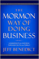 The Mormon Way of Doing Business: Leadership and Success Through Faith and Family