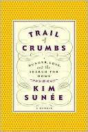 download Trail of Crumbs : Hunger, Love, and the Search for Home book