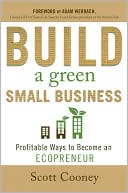 Build a Green Small Business: Profitable Ways to Become an Ecopreneur