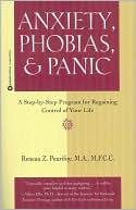 Anxiety, Phobias, and Panic: A Step-by-Step Program for Regaining Control of Your Life