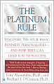 The Platinum Rule: Discover the Four Basic Business Personalities--And How They Can Lead to Success