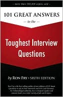 101 Great Answers to the Toughest Interview Questions