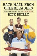 Hate Mail from Cheerleaders and Other Adventures from the Life of Rick Reilly