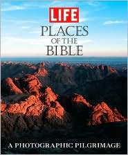 Life: Places of the Bible: A Photographic Pilgrimage in the Holy Land