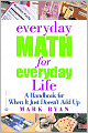 Everyday Math for Everyday Life: A Handbook for When It Just Doesn't Add up