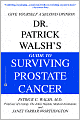 Dr. Patrick Walsh's Guide to Surviving Prostate Cancer
