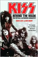 Kiss: Behind the Mask: The Official Authorized Biography