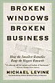 Broken Windows, Broken Business: How the Smallest Remedies Reap the Biggest Rewards