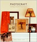 Photocraft: Cool Things to Do with the Pictures You Love