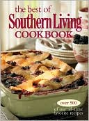 The Best of Southern Living Cookbook: Over 500 of Our All-Time Favorite Recipes
