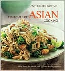 Williams-Sonoma Essentials of Asian Cooking: Recipes from China, Japan, India, Thailand, Vietnam, Singapore, a nd More