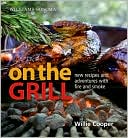 Williams-Sonoma On the Grill: Adventures in Fire and Smoke