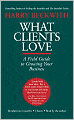 What Clients Love: A Field Guide to Growing Your Business