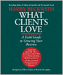 What Clients Love: A Field Guide to Growing Your Business