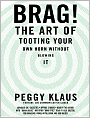Brag!: The Art of Tooting Your Own Horn Without Blowing It