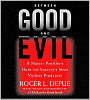 Between Good and Evil: A Master Profiler's Hunt for Society's Most Violent Predators