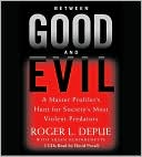 download Between Good and Evil : A Master Profiler's Hunt for Society's Most Violent Predators book