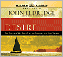 Desire: The Journey We Must Take to Find the Life God Offers