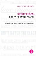 Skirt! Rules for the WorkPlace: An Irreverent Guide to Advancing Your Career