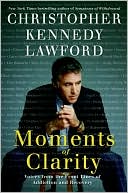 Moments of Clarity by Christopher Kennedy Lawford: Book Cover