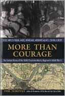 More Than Courage: Sicily, Naples-Foggia, Anzio, Rhineland, Ardennes-Alsace, Central Europe - The Combat History of the 504th Parachute Infantry Regiment in World War II