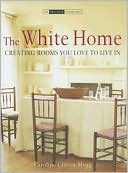 White Home: Creating Rooms You Love to Live In