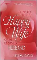 How to Be the Happy Wife of an Unsaved Husband